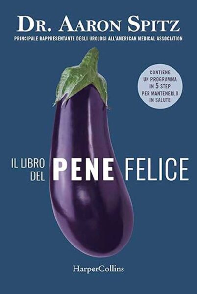 Parliamone: il pene ha qualcosa da dirti. Il libro del pene felice.