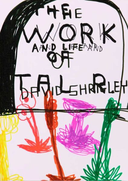 “Work/Life – The Work and Life of Tal R & David Shrigley”. Schizzi, ironia e vita dentro al disegno.